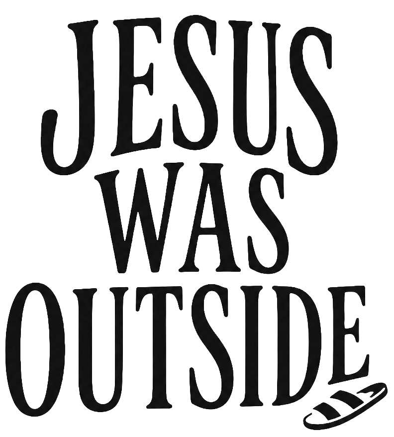 JESUS WAS OUTSIDE